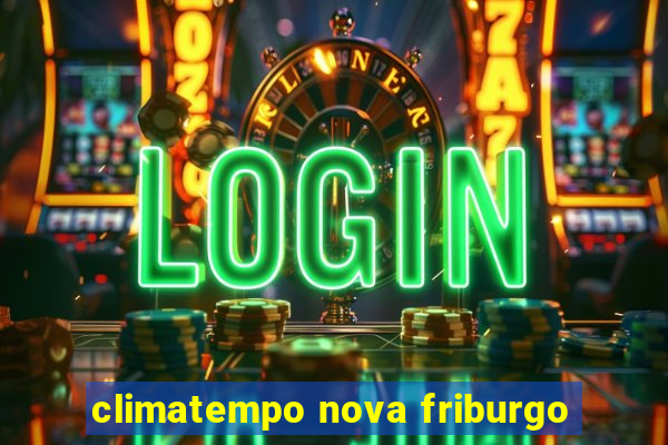 climatempo nova friburgo